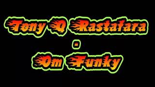 Tony q rastafara_om funky lirik(official music video)