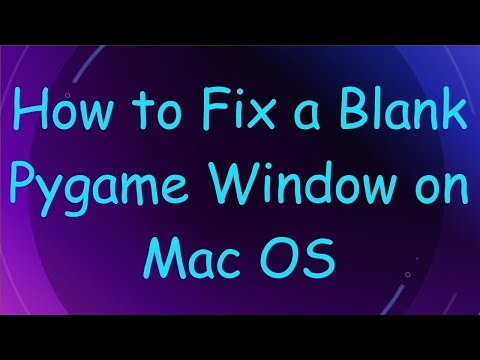 How to Fix a Blank Pygame Window on Mac OS