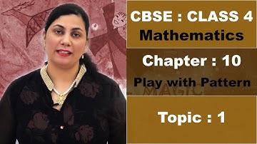 Class 4 | CBSE | NCERT | Maths | 10 | Play with Patterns | Topic 1 | Hindi Video