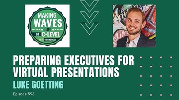 Preparing Executives for Virtual Presentations with Luke Goetting