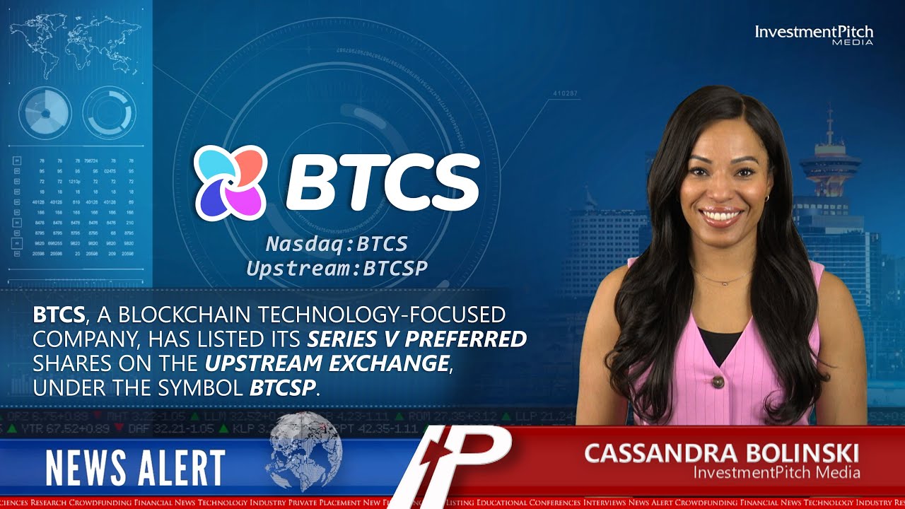BTCS, a blockchain technology-focused company, has listed its shares on the  Upstream Exchange