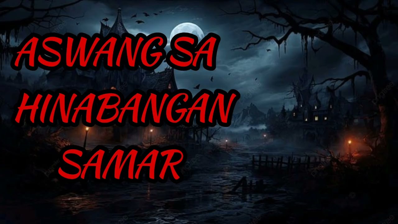 ASWANG SA LUGAR NG HINABANGAN SAMAR horror stories 