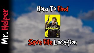 How To Find Cyberpunk 2077 Save File Location