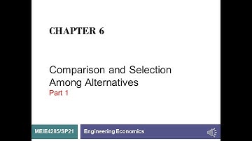 032 - Engineering Economy Chapter 6 Comparing Project Alternatives Part 1