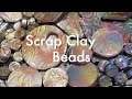 Polymer Scrap Clay Beads a Beginner Tutorial