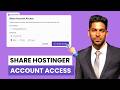 How to Share Hostinger Account Access (2026)