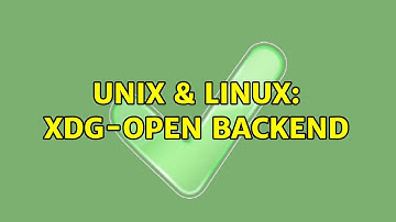 Unix & Linux: xdg-open backend (2 Solutions!!)