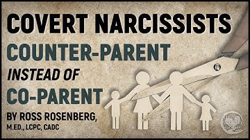 Covert Narcissists COUNTER-PARENT Instead of Co-Parent