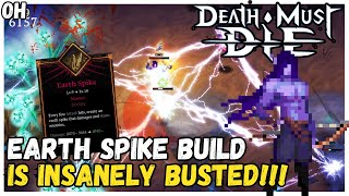 This Earth Spike Build is BUSTED! Death Must Die!