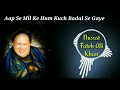 Aap Se Mil Ke Hum Kuch Badal Se Gaye | Nusrat Fateh Ali Khan Mp3 Song