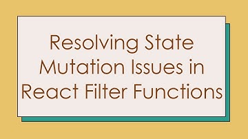 Resolving State Mutation Issues in React Filter Functions