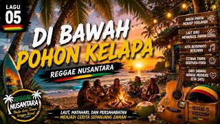 Di Bawah Pohon Kelapa | Reggae Nusantara | Lagu Reggae Indonesia Tentang Pantai & Kebersamaan
