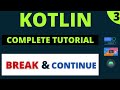 Kotlin Complete Tutorial Course For Beginners Part 3 Break &amp; Continue