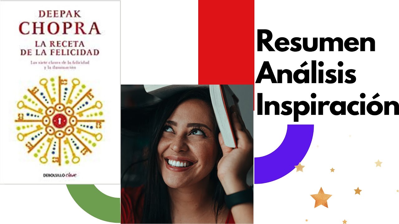 LA RECETA DE LA FELICIDAD DEEPAK CHOPRA - RESUMEN COMPLETO DEL LIBRO