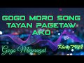 Gogo moro song tayan pagetaw ako // #morosong #khenz #gogomapangal