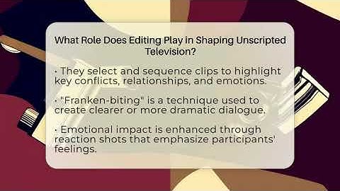 What Role Does Editing Play in Shaping Unscripted Television? - The Reality Radar