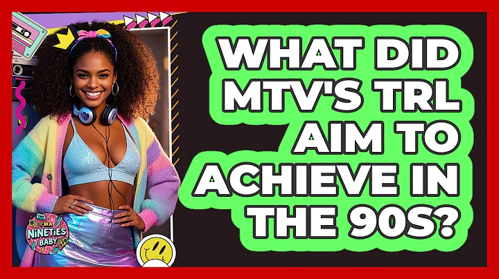 What Did MTV's TRL Aim To Achieve In The 90s? - I'm a 90s Baby