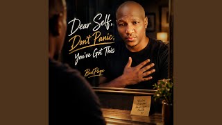 Dear Self, Don't Panic, You've Got This