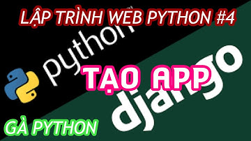Lập trình web bằng Python và Django #4: Tạo và liên kết các app và url