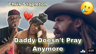 OMG THIS IS A TEARJERKER!!! CHRIS STAPLETON - DADDY DOESN'T PRAY ANYMORE (REACTION)