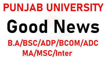 Good News Punjab University ba bsc adp bcom ma msc ada ads inter students pu news pu ba bsc adp adc