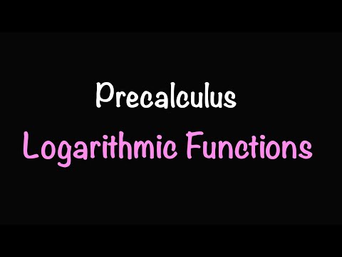 Precalculus: Logarithmic Functions