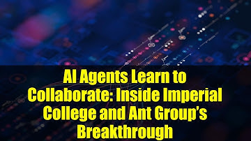 AI Agents Learn to Collaborate: Inside Imperial College and Ant Group’s Breakthrough