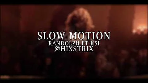 slow motion - Randolph ft KSI EDIT AUDIO