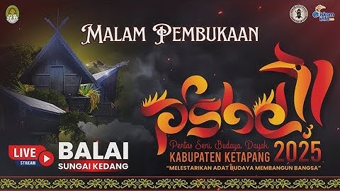 PEMBUKAAN PENTAS SENI BUDAYA DAYAK KABUPATEN KETAPANG TAHUN 2025