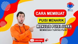 Cara Membuat Puisi yang Bagus dan Menarik || Membuat Puisi untuk Pemula || Bedah Tuntas Puisi Juara