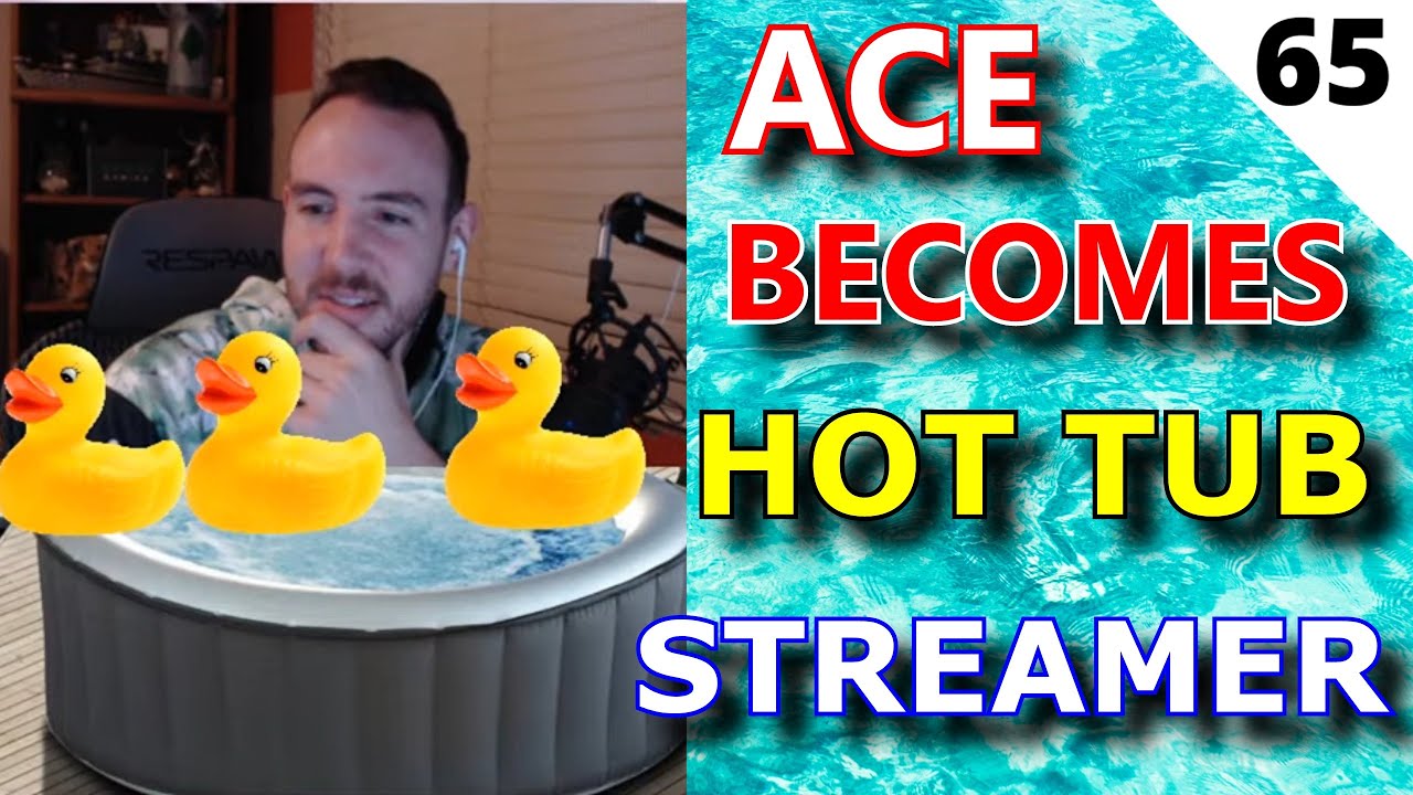 ACE A HOT TUB STREAMER [Stream Highlights 65] Funny Moments