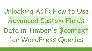 Unlocking ACF: How to Use Advanced Custom Fields Data in Timber