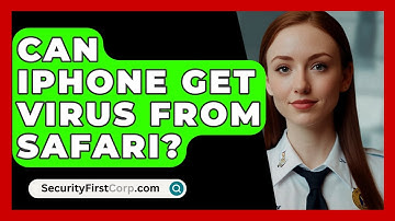 Can iPhone Get Virus From Safari? - SecurityFirstCorp.com