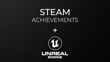 Steam Achievements using Unreal Engine Blueprints