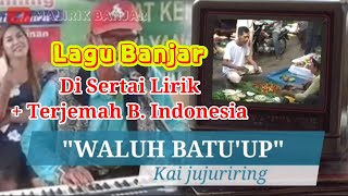 lagu banjar waluh batuup   lirik & terjemah b.indonesia kai jujuriring