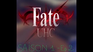 Fate UHC S1E2 - Nul. Sauf si ... ?