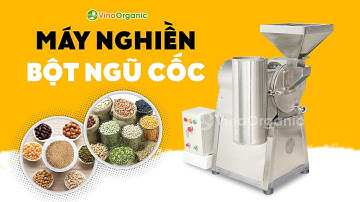 Máy nghiền bột ngũ cốc #vinaorganic