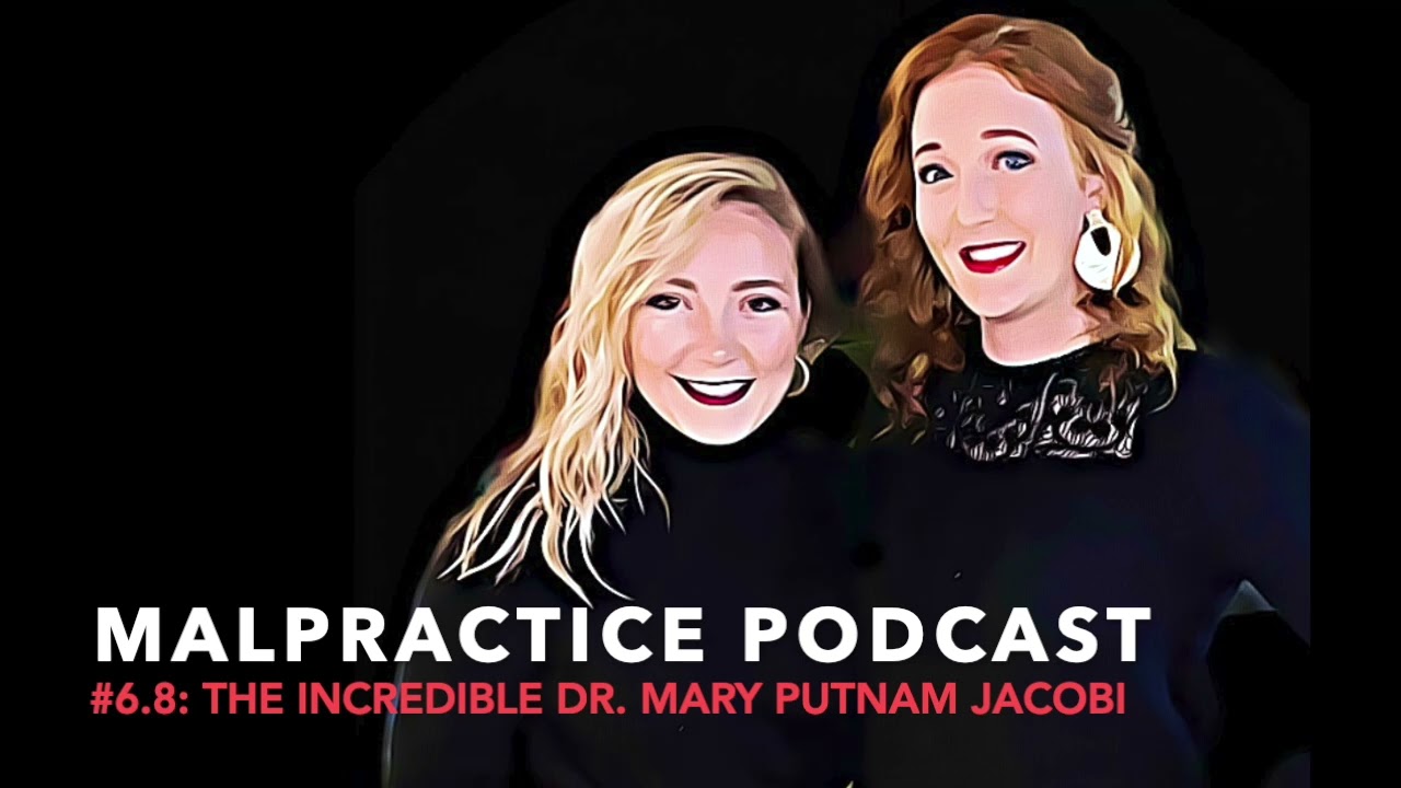 Malpractice Podcast #6.8: The Incredible Dr. Mary Putnam Jacobi
