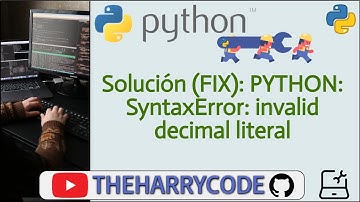 Solución (FIX): PYTHON: SyntaxError: invalid decimal literal