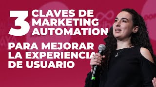 3 claves para mejorar la experiencia de usuario gracias al Marketing Automation - Alejandra Díaz