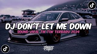 DJ DON'T LET ME DOWN BY DJ TEBANG VIRAL TIK TOK TERBARU MENGKANE 2024