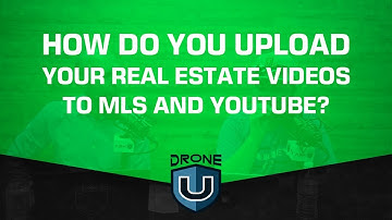How Do You Upload Your Real Estate Videos to MLS and YouTube?