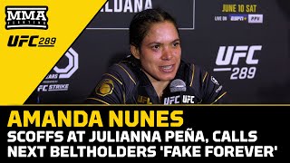 Retiring Amanda Nunes Scoffs At Julianna Pena, Calls Next Champs 'Fake Forever' | UFC 289