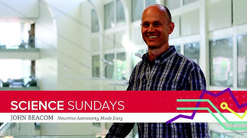 ASC Science Sundays: John Beacom - Neutrino Astronomy Made Easy