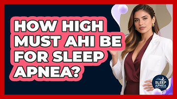 How High Must AHI Be For Sleep Apnea? - Sleep Apnea Support Network
