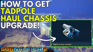 Subnautica 2: Tadpole Haul Chassis Upgrade Guide