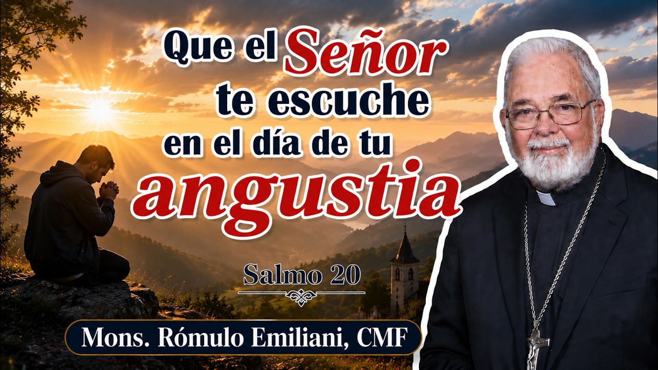 Que el Señor te escuche en el día de tu angustia.  Salmo 20