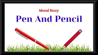 Learn English Through Story | Pen And Pencil | #writtentreasures  #shortstoriesinenglish