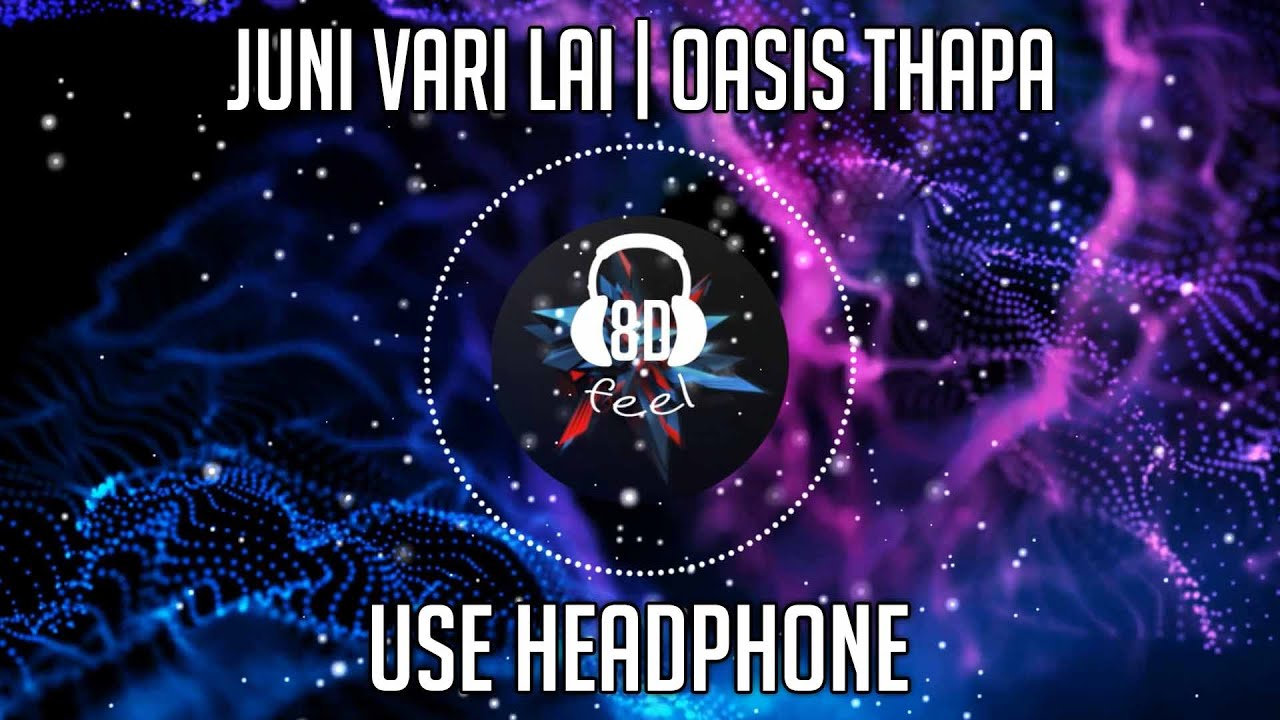 Vari Oasis JUNI VARI LAI | OASIS THAPA | 8D AUDIO - YouTube