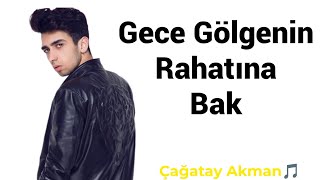 Gece Gölgenin Rahatına bak🎵(Full Music) Çağatay Akman🎶🎼